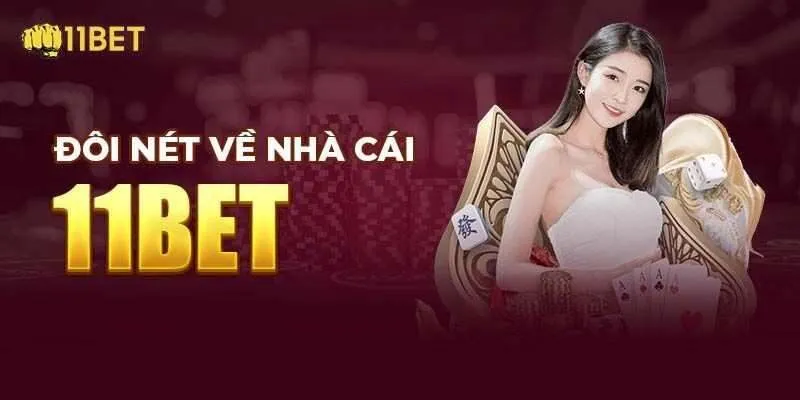 Giới thiệu đôi nét về sân chơi cá cược 11bet