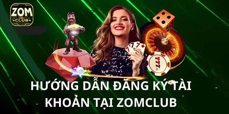 Hướng dẫn cách tham gia chơi tại Zomclub